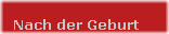 
 Nach der Geburt