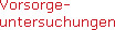      Vorsorge-
     untersuchungen